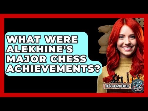 What Were Alekhine's Major Chess Achievements? - The Board Game Xpert
