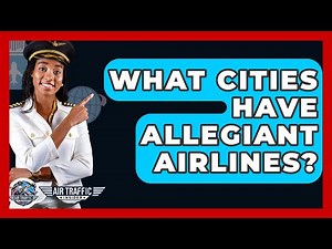 What Cities Have Allegiant Airlines? - Air Traffic Insider