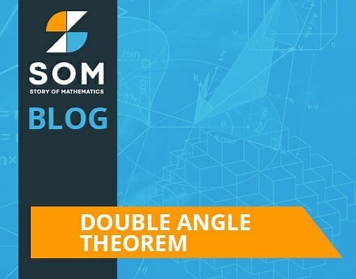 Double Angle Theorem - Identities, Proof, and Application - The Story of Mathematics - A History of Mathematical Thought from Ancient Times to the Modern Day