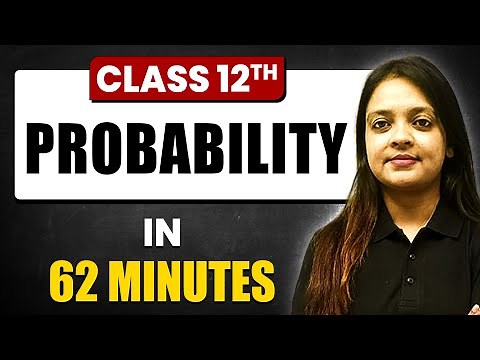 PROBABILITY in 62 Minutes | Maths Chapter 13 | Full Chapter Revision Class 12th