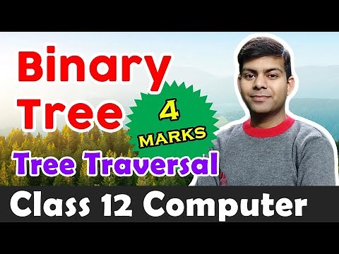 Binary Tree & Tree Traversal (pre, post, in-order) | Explanation + Questions | ISC Computer Class 12