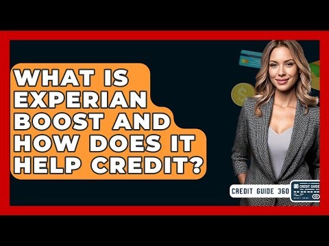 What Is Experian Boost And How Does It Help Credit? - CreditGuide360.com