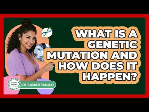 What Is A Genetic Mutation And How Does It Happen? - Genetic Wellness for Families