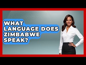 What Language Does Zimbabwe Speak? - The Language Library