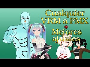 Cualquier VRM to PMX y mejores ajustes