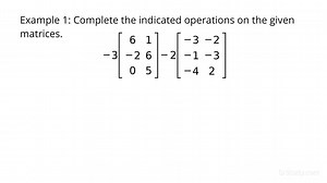 Adding & Subtracting Scalar Multiples of Matrices | Precalculus | Study.com