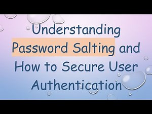 Understanding Password Salting and How to Secure User Authentication