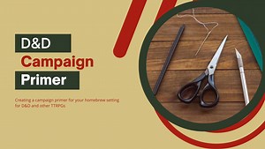 How to Make a D&D Campaign Primer - Red Ragged Fiend
