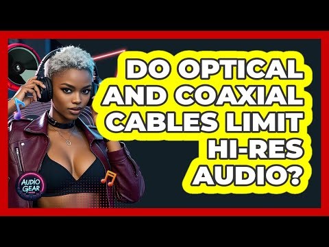 Do Optical And Coaxial Cables Limit Hi-res Audio? - Audio Gear Insider