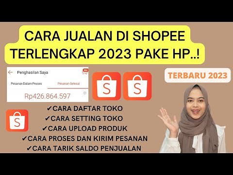 THE MOST COMPLETE WAY TO SELL ON SHOPEE 2023 | HOW TO CREATE A SHOP ON SHOPEE USING THE LATEST, E...