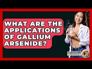 What Are The Applications Of Gallium Arsenide? - Chemistry For Everyone