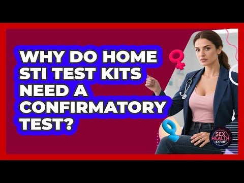 Why Do Home STI Test Kits Need A Confirmatory Test? - Sex Health Expert