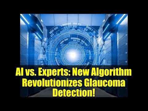AI vs. Experts: New Algorithm Revolutionizes Glaucoma Detection!