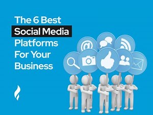 The 6 Best Social Media Platforms For Your Business in 2025
