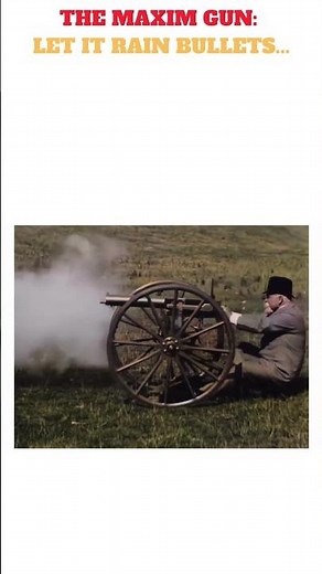 The Maxim Gun: Let it Rain Bullets...