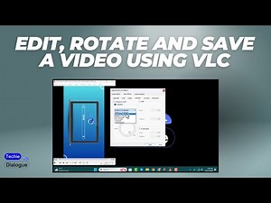 How to Edit, Rotate and Save a Video Using VLC Media Player