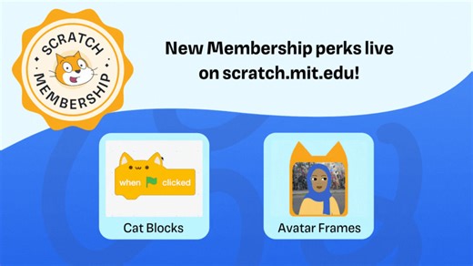 We launched brand new Scratch-Cat-inspired Membership perks on scratch.mit.edu to say thanks for helping keep Scratch free, safe, and fun for millions of kids worldwide. Become a Member to unlock Cat Blocks and avatar frames today! https://shop.scratchfoundation.org/pages/scratch-membership | Scratch