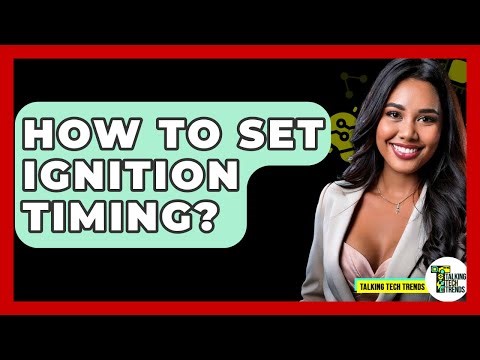 How To Set Ignition Timing? - Talking Tech Trends