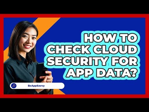 How To Check Cloud Security For App Data?