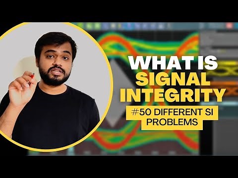 High Speed Signals - What is Signal Integrity? and #50 Different SI Problems
