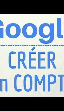 CREER un compte GOOGLE gratuit, comment créer un compte Google sur son TELEPHONE portable