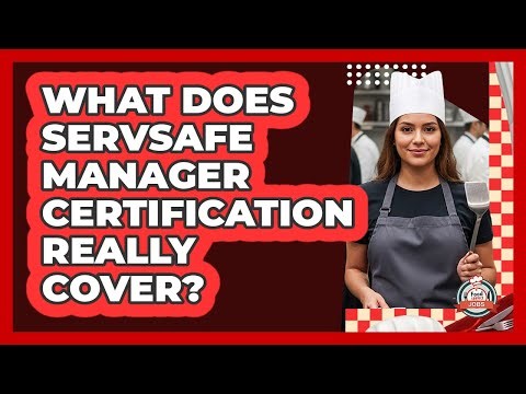 What Does ServSafe Manager Certification Really Cover?
