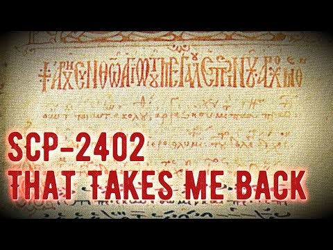 SCP-2402 - That Takes Me Back - Euclid [The SCP Foundation]