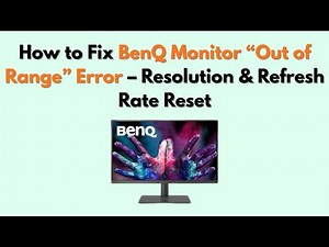 How to Fix BenQ Monitor “Out of Range” Error – Resolution & Refresh Rate Reset
