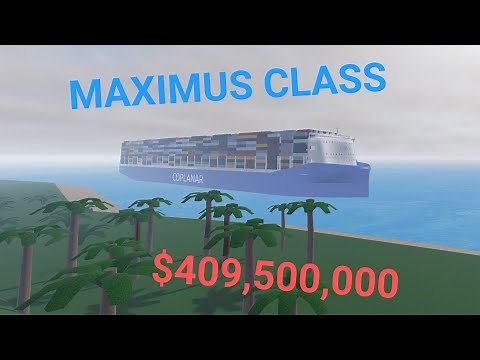$409,500,000 Maximus Class - Roblox Shipping Lanes