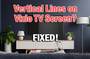 Vertical Lines on Vizio TV Screen? [FIXED]