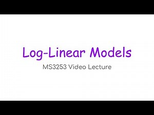 MS3253 Lecture 7A – Log-Linear Models