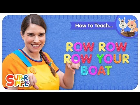 Learn How To Teach "Row Row Row Your Boat" - Super Simple Songs Teaching Tips