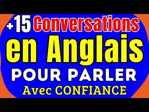 💬 Les 15 Conversations en Anglais Pour Parler avec CONFIANCE 🇬🇧