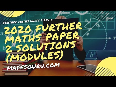 2020 VCE Further Maths Units 3 and 4 Paper 2 Module Solutions | MaffsGuru.com