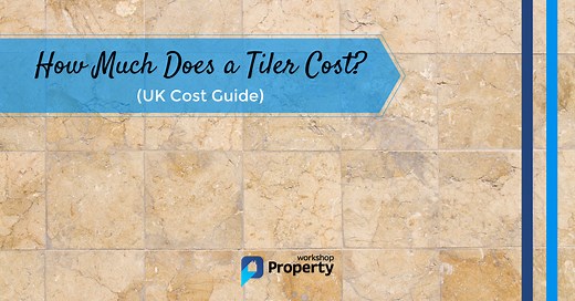 How Much Does A Tiler Cost? (2025 UK Price Guide & Top Tips)