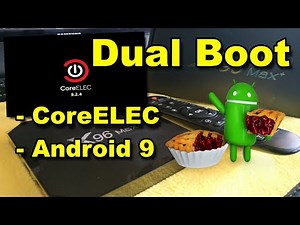 Howto Dual Boot CoreELEC and Android 9 | x96 Max plus | Android TV Box S905x3