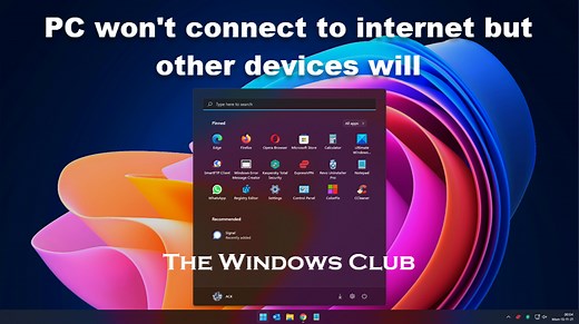 PC won't connect to internet but other devices will; Fix Windows connectivity issues