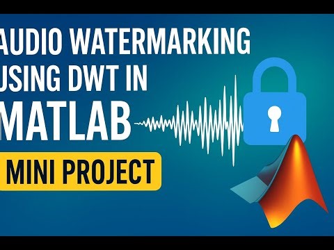 Audio Watermarking using DWT in MATLAB | Mini Project with Full Code, Explanation & Output