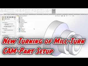 New Turning of Mill Turn CAM Part Setup 2021