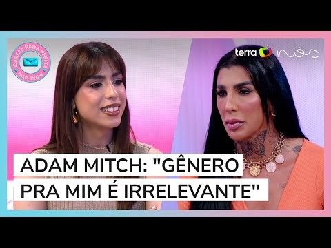 “Gênero pra mim é irrelevante” Adam Mitch no #CartasParaPepita