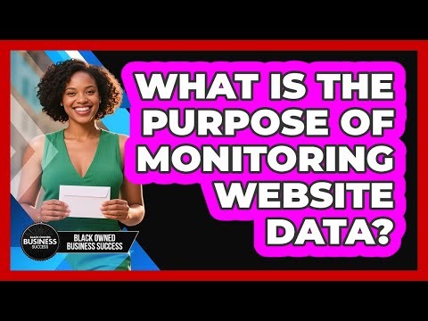 What Is the Purpose of Monitoring Website Data?