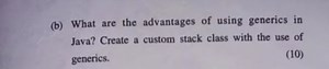 (b) What are the advantages of using generics in Java? Create a... | Filo