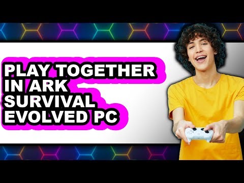 How to Play Together in Ark Survival Evolved PC (Only Way)