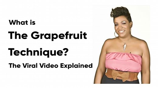 What Is The 'Grapefruit Technique' And Why Shouldn't You Try Auntie Angel's Viral 'Method'?