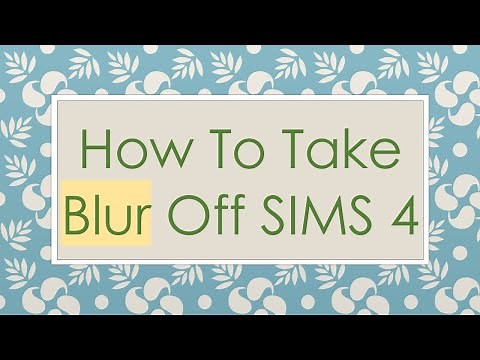 How To Take Blur Off SIMS 4