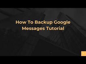 How To Backup Google Messages Tutorial