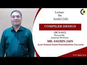 SYMBOL TABLE | COMPILER DESIGN | LECTURE 04 BY MR. SACHIN JAIN | AKGEC