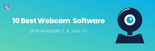 11 Best Free Webcam Software for Windows 7, 8, 10 & 11