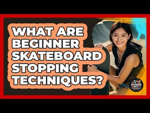 What Are Beginner Skateboard Stopping Techniques?