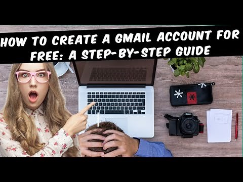 How to Create a Gmail Account for Free: A Quick Guide